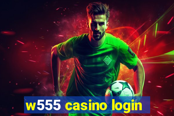 w555 casino login